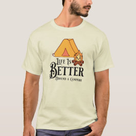 Das Leben ist besser um ein Campfeuer herum T-Shirt