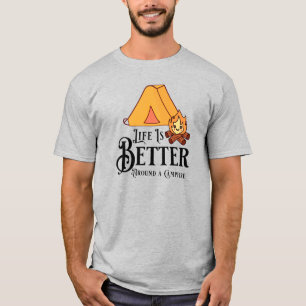 Das Leben ist besser um ein Lagerfeuer herum T-Shirt