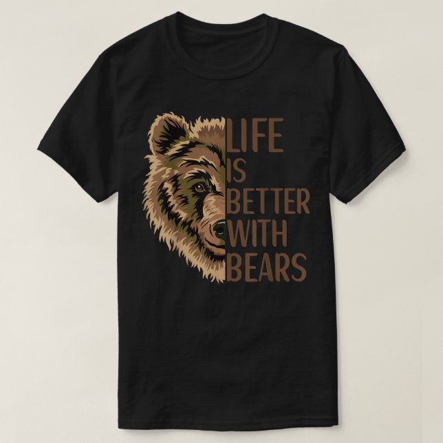 Das Leben ist besser, wenn Bärenkleidung Grizzly w T-Shirt (Design vorne)