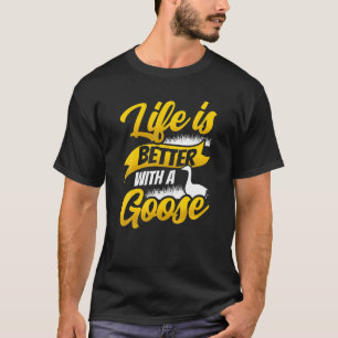 Das Leben ist besser, wenn Gänse, die Tierliebhab T-Shirt