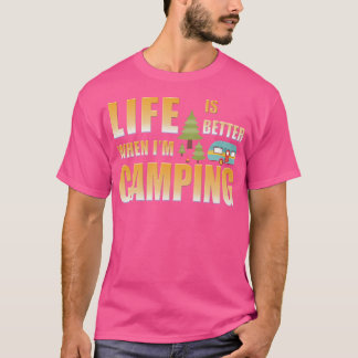 Das Leben ist besser, wenn ich Camping bin T-Shirt