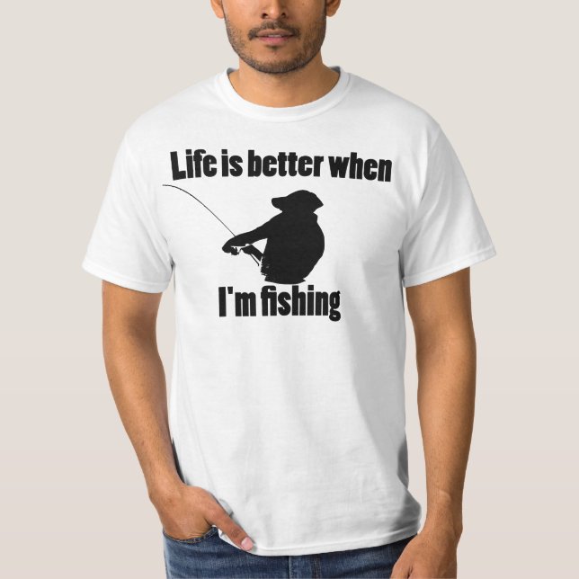 Das Leben ist besser, wenn ich fische T-Shirt (Vorderseite)