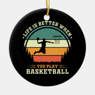 Das Leben ist besser, wenn man Basketball spielt Keramik Ornament