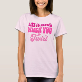 Das Leben ist besser, wenn man Baton Twirler Girl T-Shirt