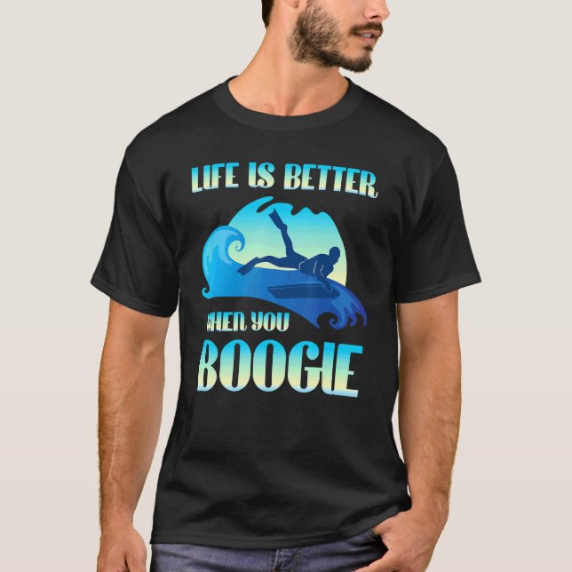 Das Leben ist besser, wenn man Boogie-Boards surfe T-Shirt (Vorderseite)