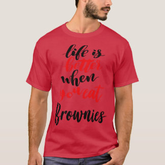 Das Leben ist besser, wenn man Brownies isst 1 T-Shirt