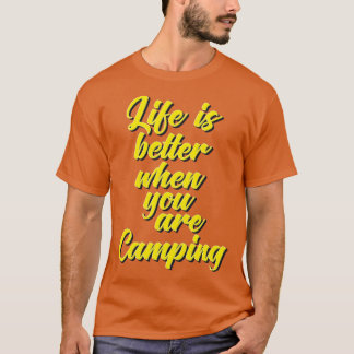 Das Leben ist besser, wenn man Camping ist T-Shirt