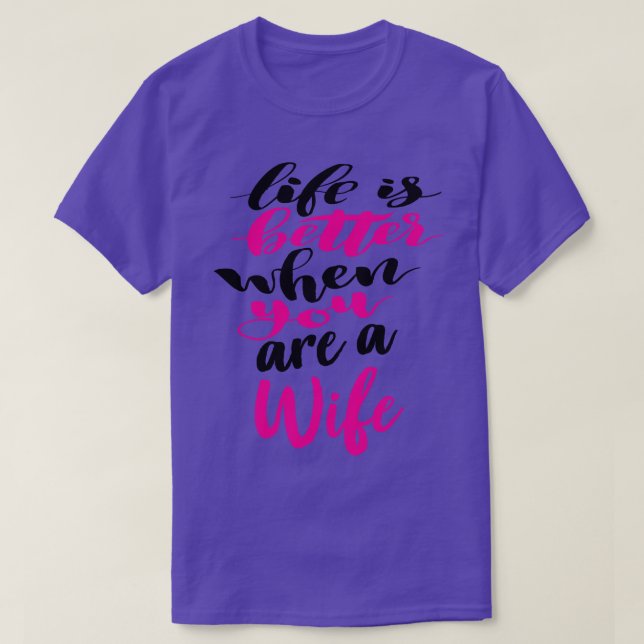 Das Leben ist besser, wenn man Ehefrau 5 ist T-Shirt (Design vorne)