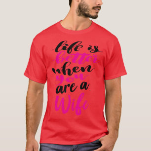 Das Leben ist besser, wenn man Ehefrau 5 ist T-Shirt