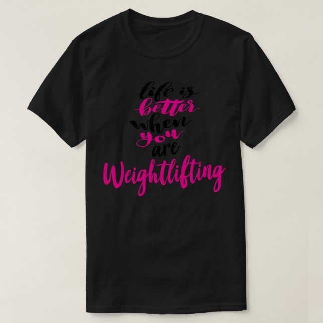 Das Leben ist besser, wenn man Gewicht hebt 4 T-Shirt (Design vorne)
