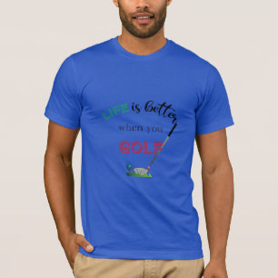 Das Leben ist besser, wenn man GOLF, Golf Clubs Co T-Shirt
