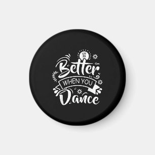 Das Leben ist besser, wenn man lustig tanzt, Tänze Magnet
