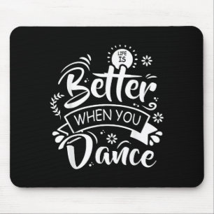 Das Leben ist besser, wenn man lustig tanzt Tänzer Mousepad