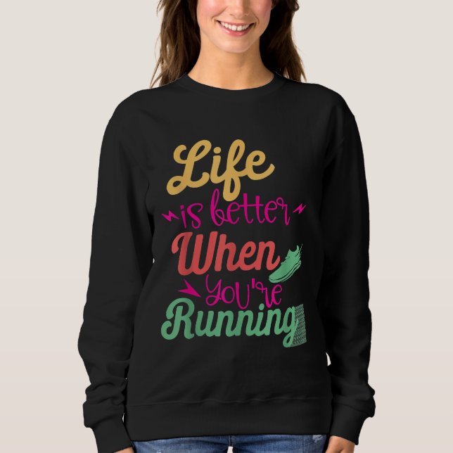 Das Leben ist besser, wenn man Motivierend Qu läuf Sweatshirt (Vorderseite)