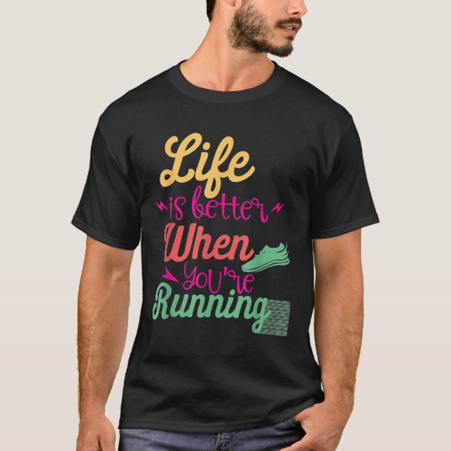 Das Leben ist besser, wenn man Motivierend Qu läuf T-Shirt (Vorderseite)