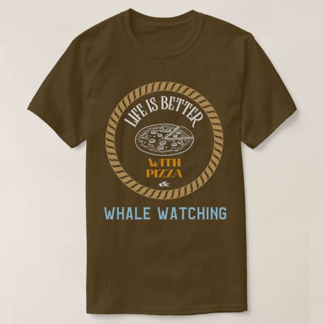 Das Leben ist besser, wenn man Pizza und Wale beob T-Shirt (Design vorne)