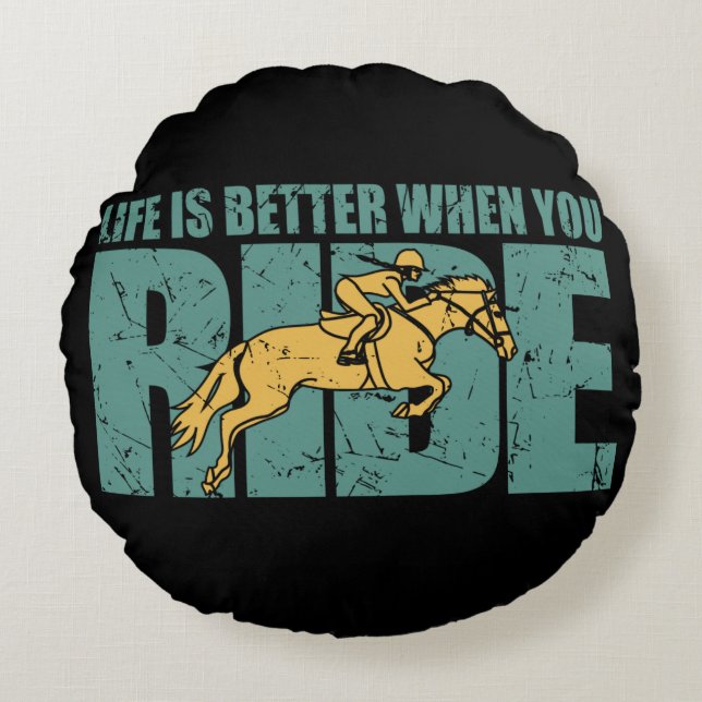 Das Leben ist besser, wenn man reitet - Reiten Rundes Kissen (Vorderseite)