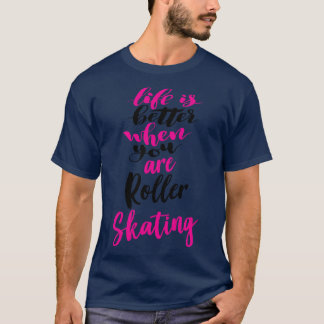 Das Leben ist besser, wenn man Skaten 5 rollt T-Shirt