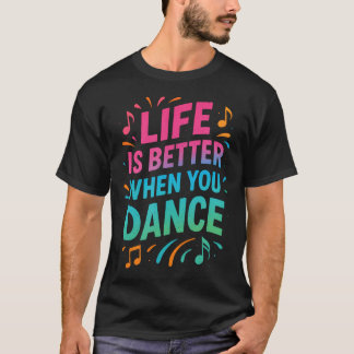 Das Leben ist besser, wenn man tanzt - Geschenke f T-Shirt