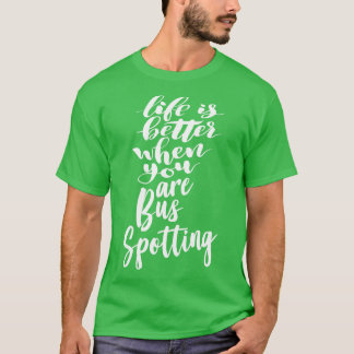 Das Leben ist besser, wenn Sie Bus fahren 3 T-Shirt