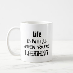 Das Leben ist besser, wenn Sie Tasse lachen