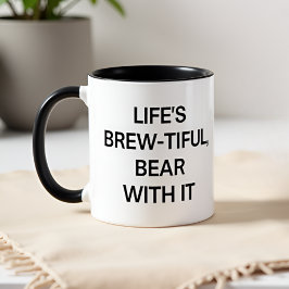 Das Leben ist Brew-tiful, ertrage es Tasse