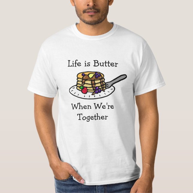Das Leben ist Butter, wenn wir zusammen sind T-Shirt (Vorderseite)