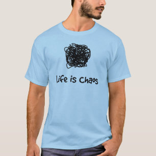 Das Leben ist Chaos T-Shirt