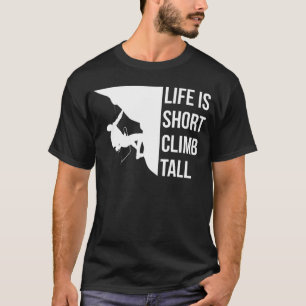 Das Leben ist das Kurze Klettern Klettern Klettern T-Shirt