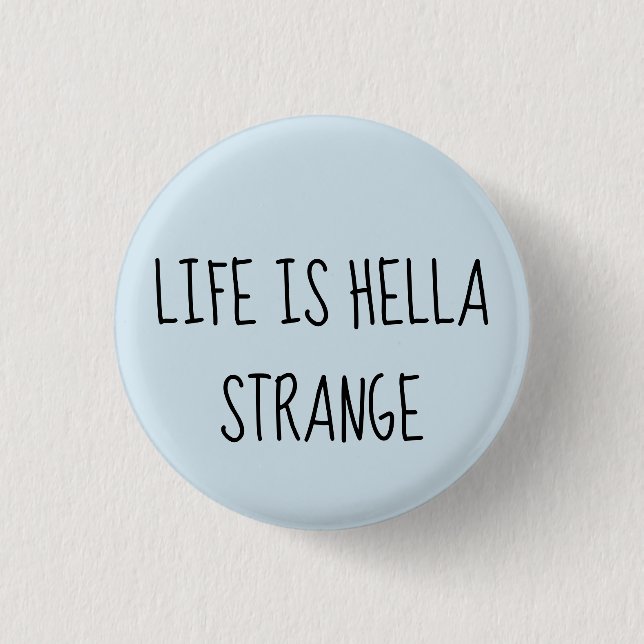 Das Leben ist das merkwürdige hella Button (Vorderseite)