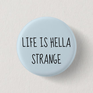 Das Leben ist das merkwürdige hella Button