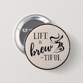 Das Leben ist der schöne Knopf für Kaffeeliebhaber Button
