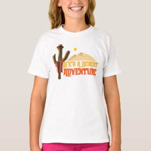 Das Leben ist ein Abenteuer der Wüste T-Shirt