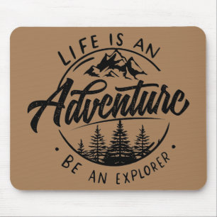 Das Leben ist ein Abenteuer, sei ein Explorer Mousepad