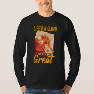 Das Leben ist ein Aufstieg, aber die Aussicht ist  T-Shirt