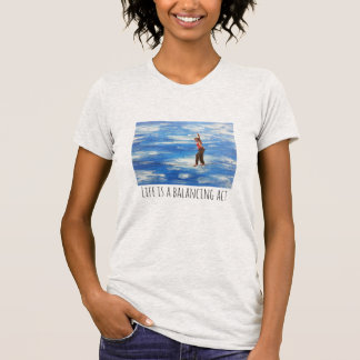 Das Leben ist ein Balanceakt-T - Shirt