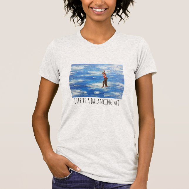 Das Leben ist ein Balanceakt-T - Shirt (Vorderseite)