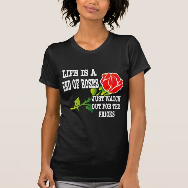 Das Leben ist ein Bett der Rosen aufpassen heraus T-Shirt (Vorderseite)