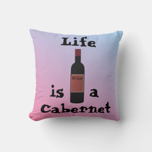 Das Leben ist ein Cabernet Throw Kissen