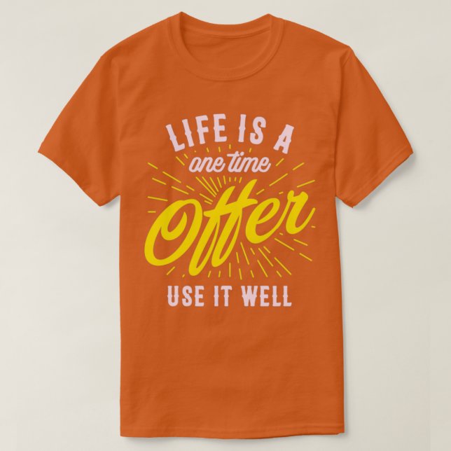 Das Leben ist ein einmaliges Angebot, das es gut n T-Shirt (Design vorne)