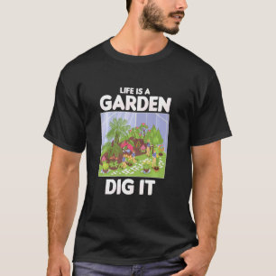 Das Leben ist ein Garten Grab es Gärtner Gartenbau T-Shirt
