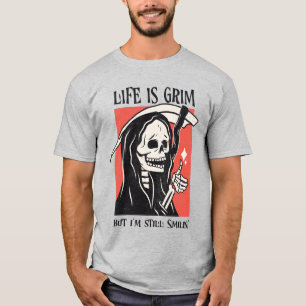 Das Leben ist ein grimmiger, grimmiger Sensenmann T-Shirt