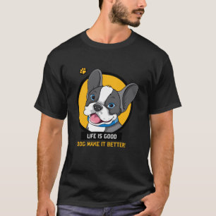 Das Leben ist ein guter Hund, der es besser macht T-Shirt
