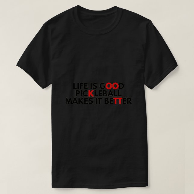 Das Leben ist ein gutes Pickleball macht es besser T-Shirt (Design vorne)