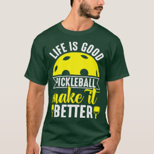 Das Leben ist ein gutes Pickleball macht es zu ein T-Shirt