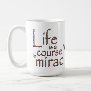 Das Leben ist ein Kurs in den Wundern Kaffeetasse