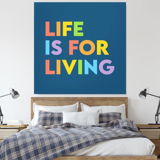 Das Leben ist ein Leben Leinwanddruck (Insitu (Schlafzimmer))