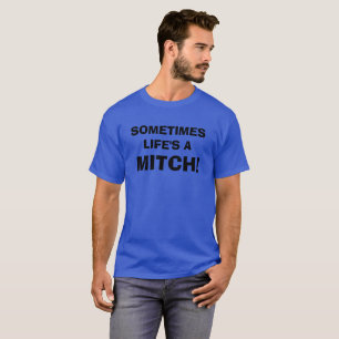 DAS LEBEN IST EIN MITCH! T-Shirt