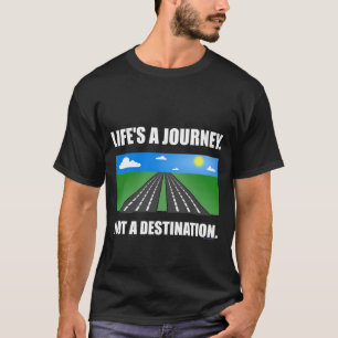 DAS LEBEN IST EIN REISE-DUNKELHEITS-T-SHIRT T-Shirt