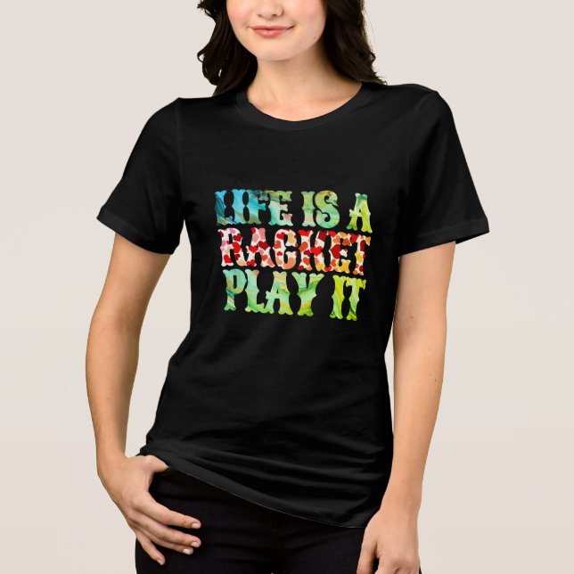 Das Leben ist ein Schläger, spielen Sie es. Tri-Blend Shirt (Vorderseite)